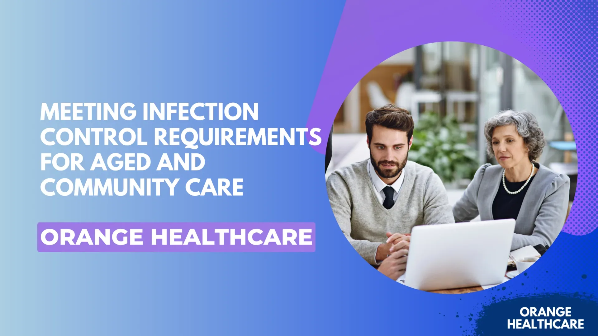MEETING INFECTION CONTROL REQUIREMENTS FOR AGED AND COMMUNITY CARE